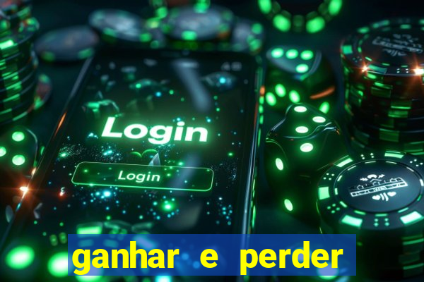 ganhar e perder faz parte do jogo frases